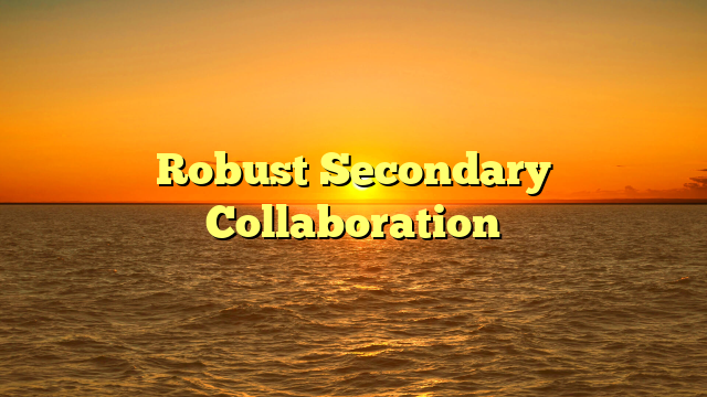 Robust Secondary Collaboration