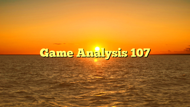 Game Analysis 107